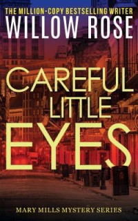 Willow Rose — Careful Little Eyes (Mary Mills Mystery Book 4)