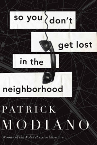 Modiano Patrick — So You Don't Get Lost in the Neighborhood
