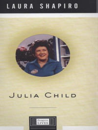 Shapiro Laura — Julia Child - A Life