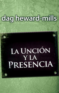 Dag Heward-Mills — La unción y la presencia