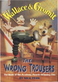 Wallace; Grommit — The Wrong Trousers