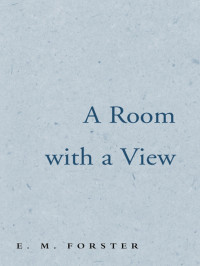 Forster, E M — A Room with a View