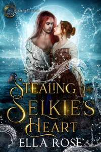 Ella Rose — Stealing the Selkie's Heart