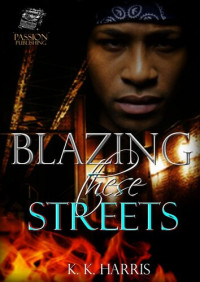 K. K. Harris — Blazing These Streets