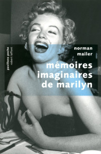 Mailer Norman — Mémoires imaginaires de Marilyn