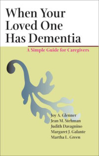 Glenner Joy A; al et — When Your Loved One Has Dementia- A Simple Guide for Caregivers