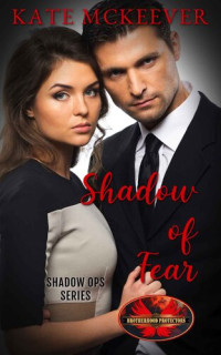 Kate McKeever; Brotherhood Protectors World — Shadow of Fear: Brotherhood Protectors World (Shadow Ops Book 3)