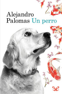 Alejandro Palomas — Un perro