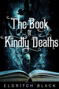 Eldritch Black — The Book of Kindly Deaths