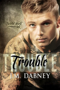 J.M. Dabney — Trouble: Twirled World Ink 2