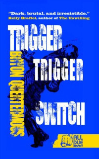 Bryon Quertermous — Trigger Switch