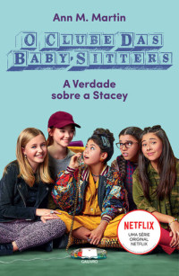 Ann M. Martin — Clube das Baby-Sitters 3 – A Verdade Sobre a Stacey