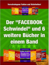 Thul Robert — Der Facebook Schwindel und 6 weitere Bücher in einem Band! Die ''Was wäre wenn...'' Superbox