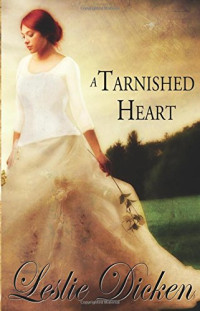 Leslie Dicken — A Tarnished Heart