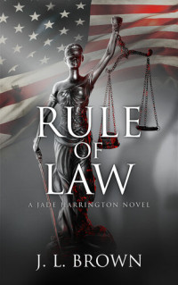 J. L. Brown — Rule of Law (A Jade Harrington Novel)