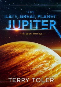 Terry Toler — The Late, Great Planet Jupiter