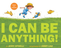 Jerry Spinelli — I Can Be Anything!