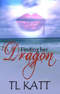 TL Katt — Finding her Dragon