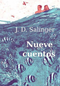 J. D. Salinger — Nueve cuentos