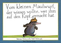 Werner Holzwarth — Vom kleinen Maulwurf, der wissen wollte, wer ihm auf den Kopf gemacht hat