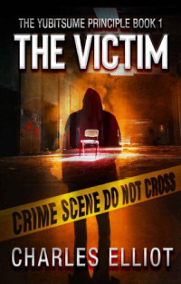 Charles Elliot — The Victim (Yubitsume Principle #1)