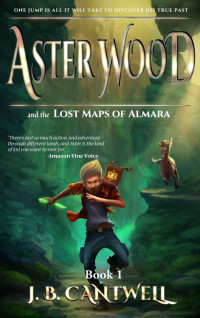 Cantwell, J B — Aster Wood and the Lost Maps of Almara
