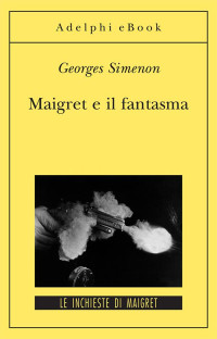 Georges Simenon — Maigret e il fantasma