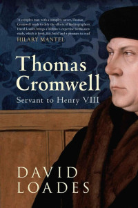 David Loades  — Thomas Cromwell: Servant to Henry VIII