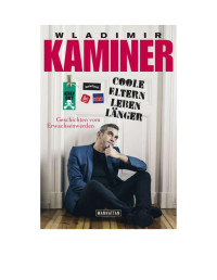 Kaminer Wladimir — Coole Eltern leben laenger - Geschichten vom Erwachsenwerden