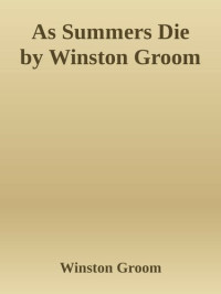 Winston Groom — As Summers Die