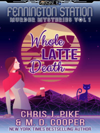 M. D. Cooper; Chris J. Pike — Whole Latte Death
