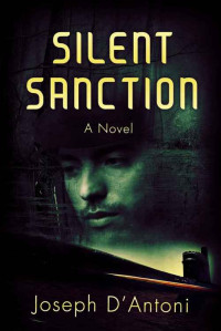 D'Antoni, Joseph — Silent Sanction: A Novel