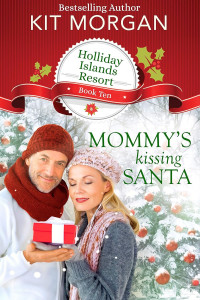 Kit Morgan — Mommy's Kissing Santa (Holliday Islands Resort Book 10)