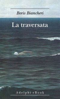 Boris Biancheri — La traversata