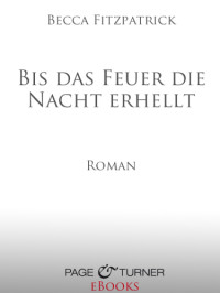 Fitzpatrick Becca — Bis das Feuer die Nacht erhellt