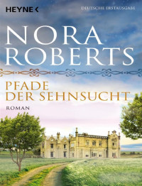 Nora Roberts — Pfade der Sehnsucht