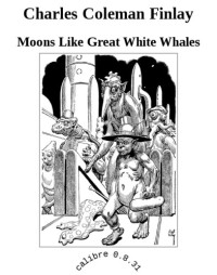 Finlay, Charles Coleman — Moons Like Great White Whales