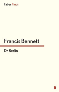 Bennett Francis — Dr Berlin