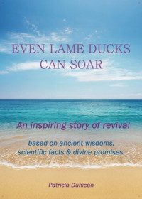 Patricia Dunican — Even Lame Ducks Can Soar