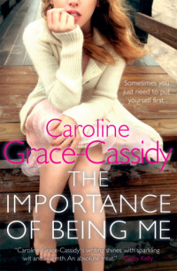 Grace-Cassidy, Caroline — The Importance of Being Me