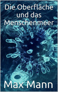 Mann Max — Die Oberfläche und das Menschenmeer