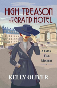 Kelly Oliver — High Treason at the Grand Hotel