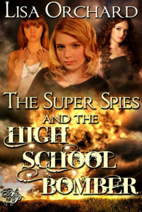 Orchard Lisa — The Super Spies and the High School Bomber