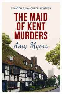 Amy Myers — The Maid of Kent Murders