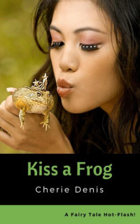 Cherie Denis — Kiss a Frog