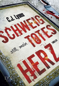 Lyons, C.J. — Schweig still, mein totes Herz