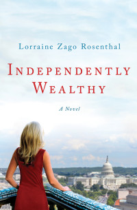 Rosenthal, Lorraine Zago — Independently Wealthy: A Novel