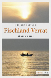 Kastner Corinna — Kassandra Voss 04 - Fischland-Verrat Krimi