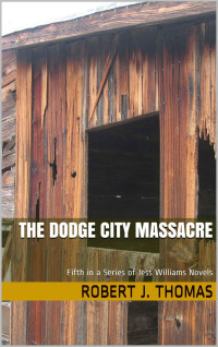 Robert J Thomas — Jess Williams 005 The Dodge City Massacre