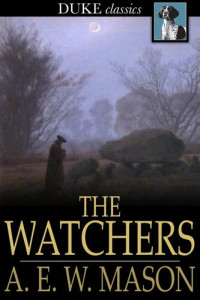 A. E. W. Mason — The Watchers: A Novel